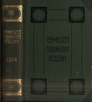 Folyóirat. Természettudományi Közlöny. 1914.  Folyóirat. Természettudományi Közlöny. 1914. Szerk. Gorka Sándor, Ilosvay Lajos és Nuricsán József. 46. kötet.