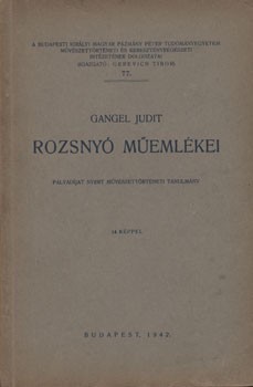 Gangel Judit Gangel Judit: Rozsnyó műemlékei. Pályadíjat nyert művészettörténeti tanulmány.