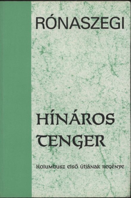 Gyermek- és ifjúsági művek. Rónaszegi Miklós Gyermek- és ifjúsági művek. Rónaszegi Miklós: Hínáros tenger. Kolumbusz első útjának regénye. Legifj. Entz Géza művészettörténész, államtitkárnak dedikált példány.