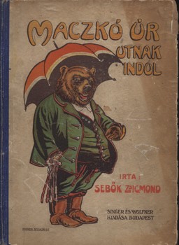 Gyermek- és ifjúsági művek. Sebők Zsigmond Gyermek- és ifjúsági művek. Sebők Zsigmond: Maczkó úr útnak indul. Mühlbeck Károly rajzaival. 9. kiadás.