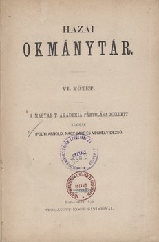 Hazai okmánytár. Codex diplomaticus patrius. VI. kötet. Hazai okmánytár. Codex diplomaticus patrius. VI. kötet.