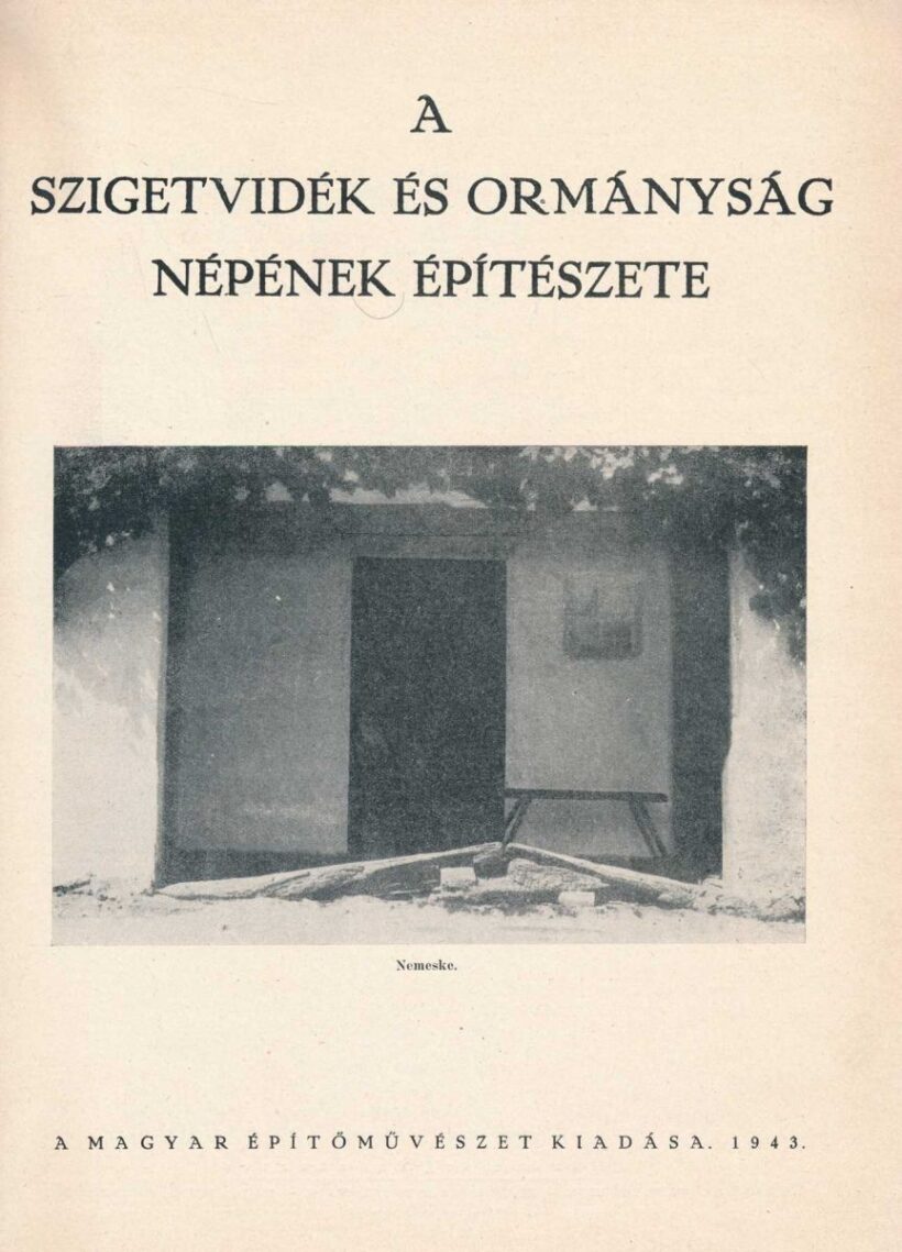 (Kiss Tibor) (Kiss Tibor): A Szigetvidék és Ormányság népének építészete.