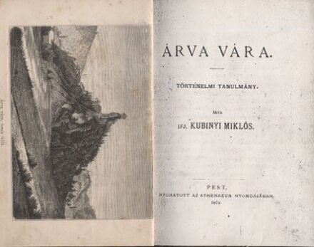 Kubinyi Miklós, ifj Kubinyi Miklós, ifj.: Árva vára. Történelmi tanulmány.