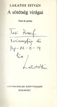 Lakatos István Lakatos István: A sötétség virágai. Vers és próza. Tasi József irodalomtörténésznek dedikált példány.