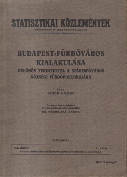 Liber Endre Liber Endre: Budapest-fürdőváros kialakulása különös tekintettel a székesfőváros községi fürdőpolitikájára. Az anyag összegyűjtésénél és feldolgozásánál közreműködött: Medriczky Andor. I. kötet.