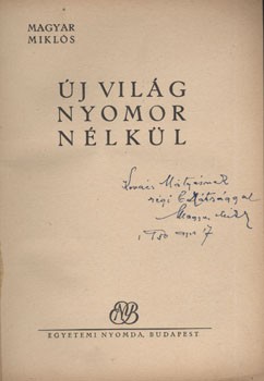 Magyar Miklós Magyar Miklós: Új világ nyomor nélkül. Dedikált példány.