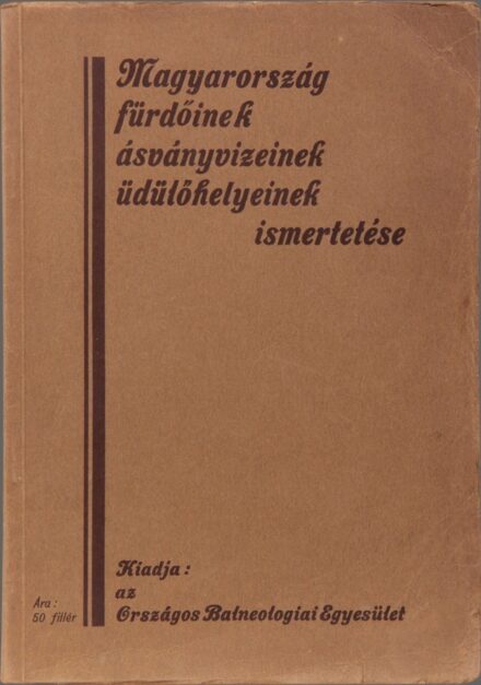 Magyarország fürdőinek, ásványvizeinek, üdülőhelyeinek ismertetése.  Magyarország fürdőinek, ásványvizeinek, üdülőhelyeinek ismertetése. Összeáll. Frank Miklós, Kuszt János és Rausch Zoltán. Magyarország fürdőtérképével kiadja az Országos Balneologiai Egy
