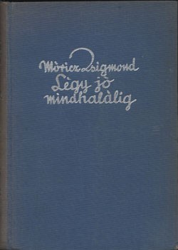 Móricz Zsigmond Móricz Zsigmond: Légy jó mindhalálig. Ifjúsági kiadás. Pólya Tibor rajzaival. 2. kiadás.