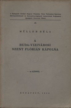 Müller Béla Müller Béla: A Buda-Vizivárosi Szent Flórián kápolna.