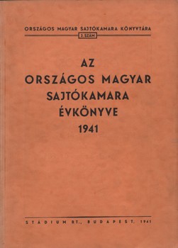 Az Országos Magyar Sajtókamara évkönyve 1941. Az Országos Magyar Sajtókamara évkönyve 1941.