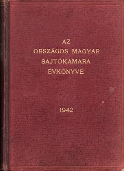 Az Országos Magyar Sajtókamara évkönyve 1942. Az Országos Magyar Sajtókamara évkönyve 1942.