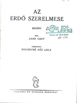 Ponyva. Grey, Zane Ponyva. Grey, Zane: Az erdő szerelmese. Regény. Ford. Kosáryné Réz Lola.
