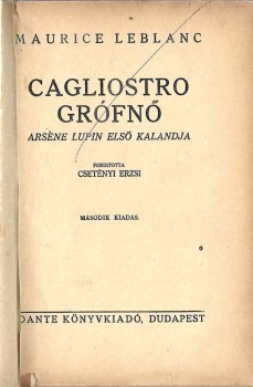 Ponyva. Leblanc, Maurice Ponyva. Leblanc, Maurice: Cagliostro grófnő. Arsene Lupin első kalandja. Ford. Csetényi Erzsi. Második kiadás.