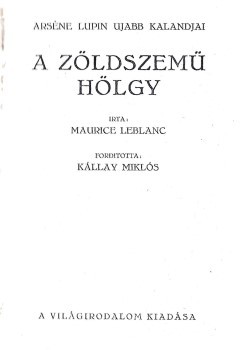 Ponyva. Leblanc, Maurice Ponyva. Leblanc, Maurice: A zöldszemű hölgy. Arsène Lupen újabb kalandjai. Ford. Kállay Miklós.