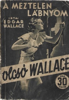 Ponyva. Wallace, Edgar Ponyva. Wallace, Edgar: A meztelen lábnyom. Regény. Ford. Földes Jolán. Első kiadás.