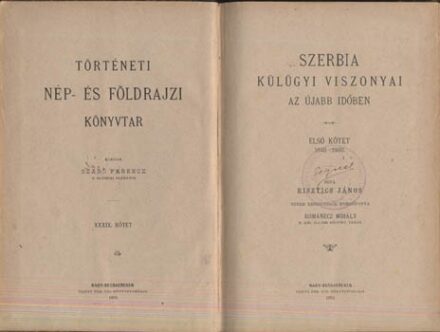 Risztics János Risztics János: Szerbia külügyi viszonyai az újabb időben. Szerb eredetiből fordította: Románecz Mihály. I. kötet. 1848-1860.