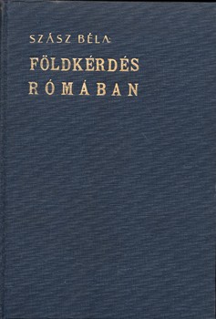 Szász Béla Szász Béla: Földkérdés Rómában.