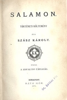 Szász Károly Szász Károly: Salamon. Történeti költemény. Hegyeshalmi Lajos (1862-1925) politikus, kereskedelemügyi- és pénzügyminiszter, országgyűlési képviselő ex libriszével. Első kiadás.