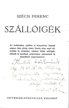Szécsi Ferenc Szécsi Ferenc: Szállóigék. Az irodalomban, sajtóban és köznyelvben használt magyar, latin, görög, német, francia, olasz, angol stb. irodalmi és történelmi, valamint bibliai szállóigék, idézetek és mondások gyűjteménye, származásuk és használ