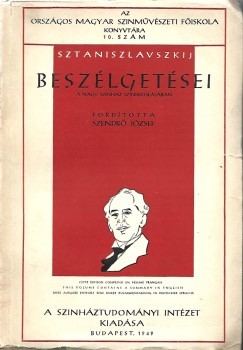 Sztaniszlavszkij, (Konsztantyin Szergejevics) Sztaniszlavszkij, (Konsztantyin Szergejevics): -- beszélgetései a Nagy Színház színiiskolájában. (1918-1922.) Fordította: Szendrő József. + Sztaniszlavszkij, (Konsztantyin Szergejevics): A színész munkája. II.