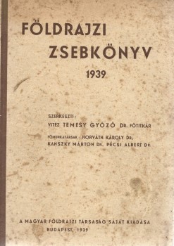 Utazás, földrajz. Földrajzi zsebkönyv 1939-re.  Utazás, földrajz. Földrajzi zsebkönyv 1939-re. Szerk. Temesy Győző.