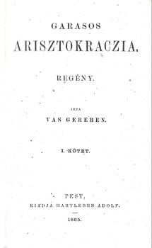 Vas Gereben Vas Gereben: Garasos arisztokráczia. Regény. 1-2. kötet (egybekötve). Első kiadás. Hegyeshalmi Lajos (1862-1925) politikus, kereskedelemügyi- és pénzügyminiszter, országgyűlési képviselő ex libriszével.