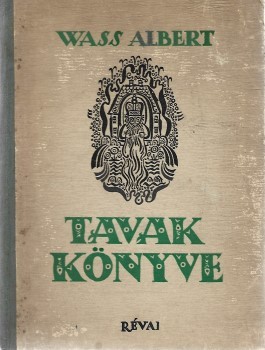Wass Albert Wass Albert: Tavak könyve. Kilenc mese. Hincz Gyula rajzaival. Első kiadás.