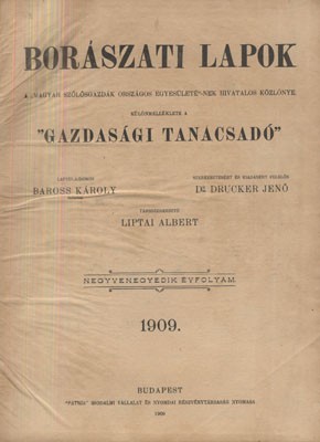 Borászat, szőlészet, "alkoholászat". Folyóirat. Borászati Lapok. 1909. Borászat, szőlészet, "alkoholászat". Folyóirat. Borászati Lapok. 1909. A "Magyar Szőlősgazdák Országos Egyesületé"-nek hivatalos közlönye. XLI. évf. 1-51. sz. + Különmelléklete a "Ga