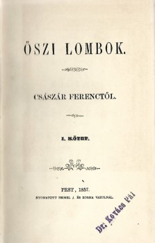 Császár Ferenc Császár Ferenc: Őszi lombok. 1-2 kötet (egybekötve). Hegyeshalmi Lajos (1862-1925) politikus, kereskedelemügyi- és pénzügyminiszter, országgyűlési képviselő ex libriszével. Első kiadás.