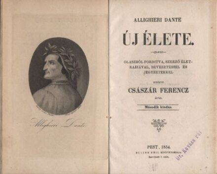 (Dante, Alighieri) (Dante, Alighieri): Allighieri Dante új élete. Olaszból fordítva, szerző életrajzával, bevezetéssel és jegyzetekkel kisérve Császár Ferencz által. 2. kiad. Hegyeshalmi Lajos (1862-1925) politikus, kereskedelemügyi- és pénzügyminiszter,