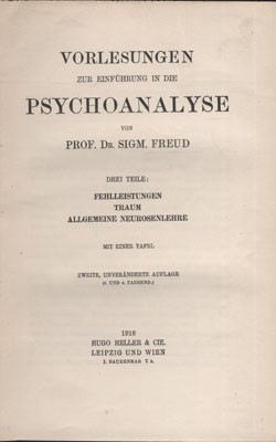 Freud, Sigm(und) Freud, Sigm(und): Vorlesungen zur Einführung in die Psychoanalyse. Drei Teile: Fehlleistungen; Traum; Allgemeine Neurosenlehre. Mit einer Tafel. Zweite, unveranderte auflage. Második, változatlan kiadás. (Egybekötve.)