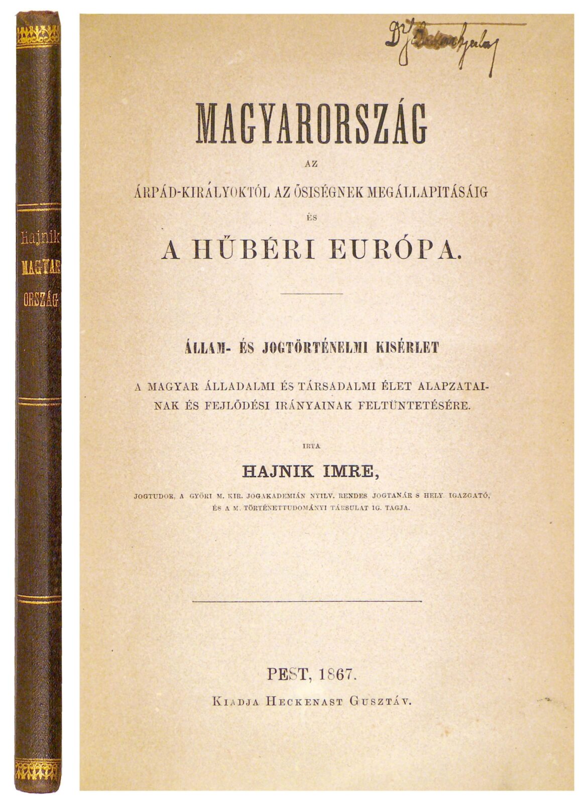 Jog. Hajnik Imre Jog. Hajnik Imre: Magyarország az Árpád-királyoktól az ősiségnek megállapításáig és a hűbéri Európa. Állam- és jogtörténeti kisérlet a magyar álladalmi és társadalmi élet alapazatainak és fejlődési irányainak feltüntetésére.