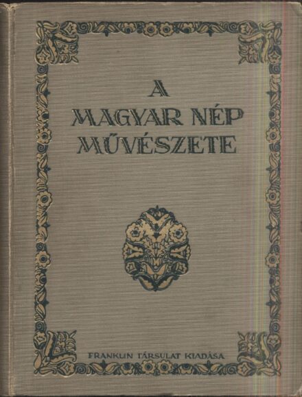 Malonyay Dezső Malonyay Dezső: A magyar nép művészete három kötetben. 1-3. kötet.