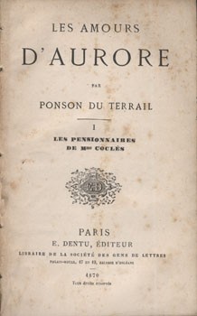 Ponyva. Ponson Du Terrail, (Pierre Alexis) Ponyva. Ponson Du Terrail, (Pierre Alexis): Les amours d'Aurore. I-II. kötet (egy kötetbe kötve). Első kiadás.