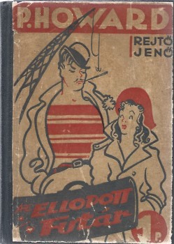 Ponyva. Rejtő Jenő (P. Howard) Ponyva. Rejtő Jenő (P. Howard): Az ellopott futár. Első kiadás.