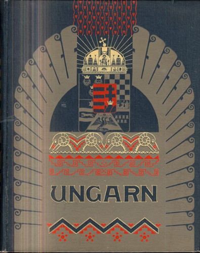 Ungarn.  Ungarn. Im Auftrage des kön. ungarischen Handelsministers. Hrsg. von der direction der kön. ung. Staatsbahnen. Redigiert von Albert Kain. Első kiadás.