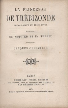 Bibliofília. (Offenbach, Jacques).  Bibliofília. (Offenbach, Jacques). Nuitter, Ch(arles Louis. - Tréfeu, Étienne: La princesse de Trébizonde. Opéra-bouffe en trois actes. Musique de Jacques Offenbach. Első kiadás. Hankiss János irodalomtörténész ex libri