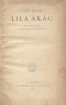 Bibliofília. Szép Ernő Bibliofília. Szép Ernő: Lila ákác. Egy fővárosi fiatalember regénye. Első kiadás.