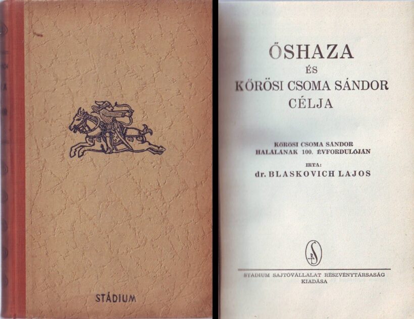 Blaskovich Lajos Blaskovich Lajos: Őshaza és Kőrösi Csoma Sándor célja. Kőrösi Csoma Sándor halálának 100. évfordulóján. Első kiadás.
