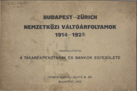 Budapest - Zürich. Nemzetközi váltóárfolyamok 1914-1924.  Budapest - Zürich. Nemzetközi váltóárfolyamok 1914-1924. Összeáll: Szászy György - Némethy Kálmán - Végh Ödön.