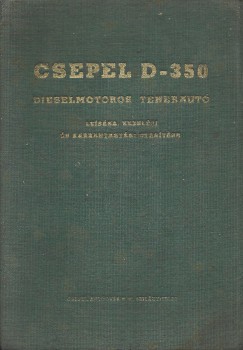 Csepel D-350 dieselmotoros teherautó leírása, kezelési és karbantartási utasítása. Csepel D-350 dieselmotoros teherautó leírása, kezelési és karbantartási utasítása.