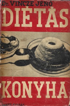 Gasztronómia. Vincze Jenő Gasztronómia. Vincze Jenő: Diétás konyha. Függelék: Vegetárius étrend.