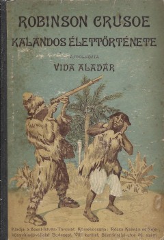 Gyermek- és ifjúsági művek. (Defoe, Daniel) Gyermek- és ifjúsági művek. (Defoe, Daniel): Robinson Crusoe kalandos élettörténete. Átdolgozta: Vida Aladár. Mühlbeck Károly rajzaival díszítve. IV. kiadás.