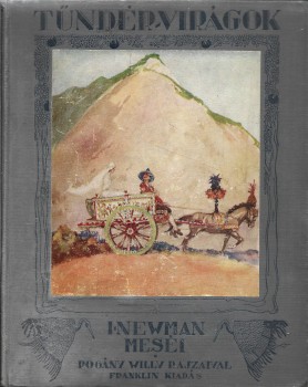 Gyermek- és ifjúsági művek. (Pogány Willy) - Newman, (Isadora) Isidora Gyermek- és ifjúsági művek. (Pogány Willy) - Newman, (Isadora) Isidora: Tündérvirágok. Regék a virágok életéből. Illusztrálta Pogány Willy. Ford. Feiks Magda.
