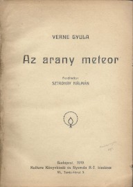 Gyermek- és ifjúsági művek. Verne Gyula Gyermek-,és ifjúsági művek. Verne Gyula: Az arany meteor. Ford. Sztrokay Kálmán. Első magyar kiadás.