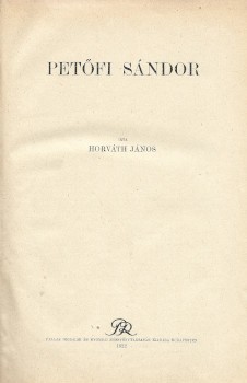 Horváth János Horváth János: Petőfi Sándor. Első kiadás.