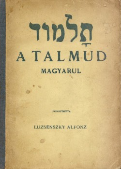 Judaika. A Talmud magyarul.  Judaika. A Talmud magyarul. Ford. és kiad. Luzsénszky Alfonz.