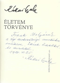Kállai Gyula Kállai Gyula: Életem törvénye. Első kiadás. Az író, korábbi miniszterelnök Kállai Gyula által Frank Ibolya szerkesztő számára dedikált példány.
