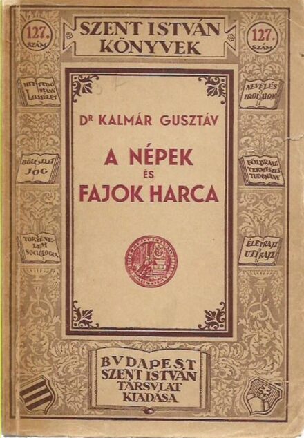 Kalmár Gusztáv Kalmár Gusztáv: A népek és fajok harca a megélhetésért és a hatalomért. + Európa földje és népei.