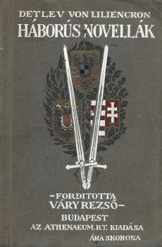 Liliencron, Detlev von Liliencron, Detlev von: Háborús novellák. Ford. Váry Rezső.